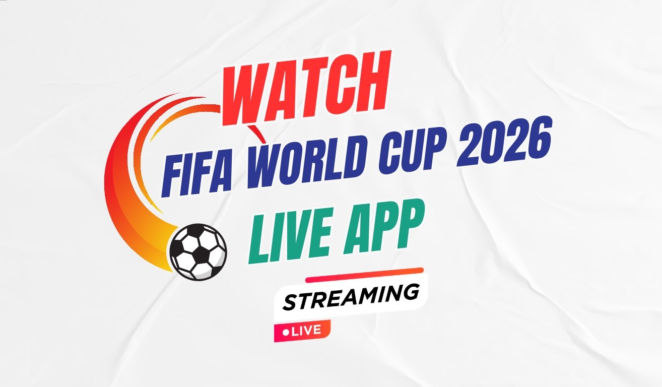 Watch FIFA World Cup 2026 Matches Live With This App